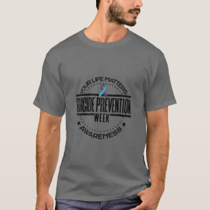 Suicide Prevention Your Life Matters Awareness  T-Shirt