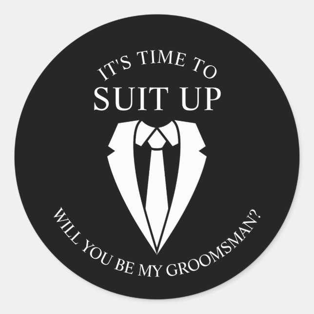 "SUIT UP" Black Suit and Tie Groomsman Proposal Classic Round Sticker (Front)