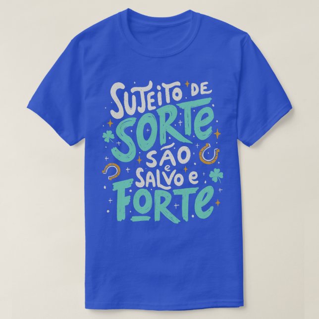 Sujeito de Sorte So e Salvo e Forte T-Shirt (Design Front)