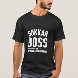 Sukkah Boss My Sukkah Your Rules Jewish Funny Sukk T-Shirt