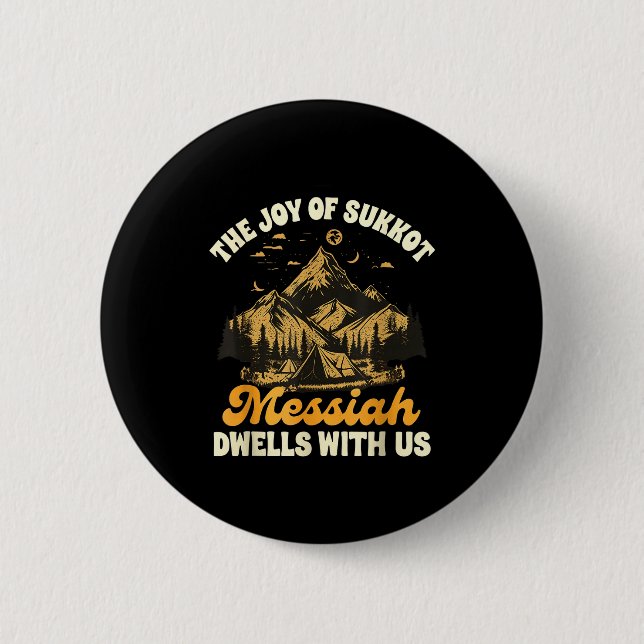 Sukkot Jewihe Joy Of Sukkot Messiah Dwells With Us 6 Cm Round Badge (Front)