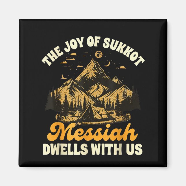 Sukkot Jewihe Joy Of Sukkot Messiah Dwells With Us Magnet (Front)