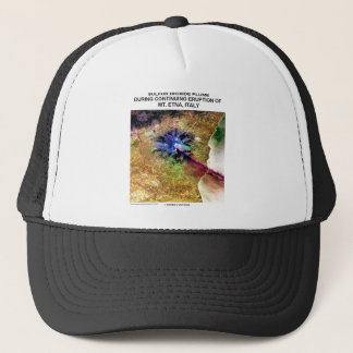 Sulphur Dioxide Plume Eruption Mt. Etna Italy Trucker Hat