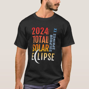 Sulphur Springs Texas TX Total Solar Eclipse 2024 T-Shirt