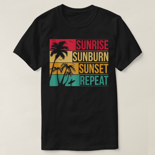 Summer Beach Vacation Sunrise Sunburn Sunset Repea T-Shirt (Design Front)
