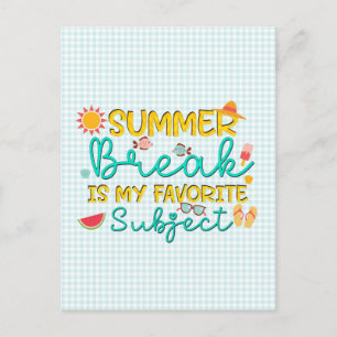 Summer Break is my favorite subject Last Day Schoo Postcard