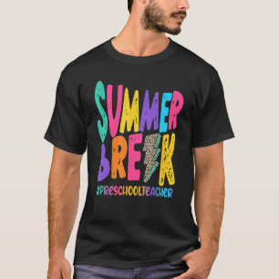 Summer Break Preschool Teacher Life Summer Vacatio T-Shirt