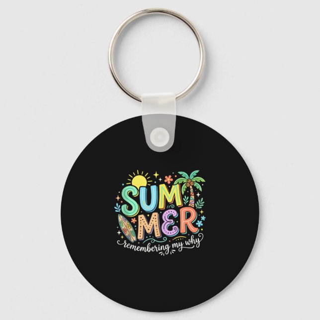 Summer break remembering why inspirational beach key ring (Front)