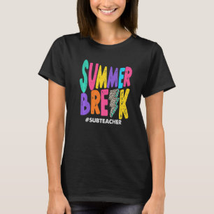 Summer Break Sub Teacher Summer Vacation Holiday B T-Shirt