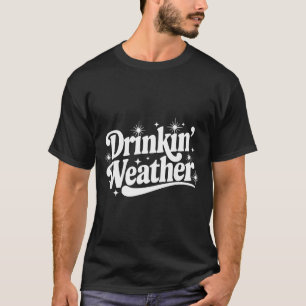 Summer Break Vibes Quote Day Drinking Weather Sayi T-Shirt