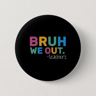 Summer Bruh We Out Teachers Cute End Of School Yea 6 Cm Round Badge