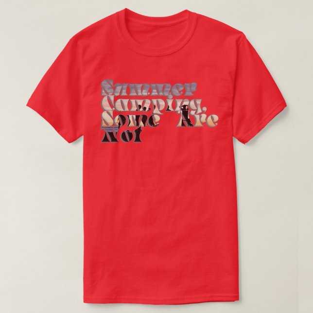Summer Camping Some Are Not T-Shirt (Design Front)