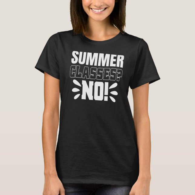 Summer Classes NO! Funny Graphic Teacher Tees For  (Front)