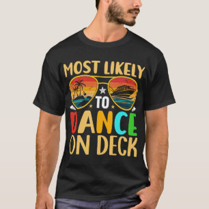 Summer Cruise Vacation Most Likely to Dance on Dec T-Shirt