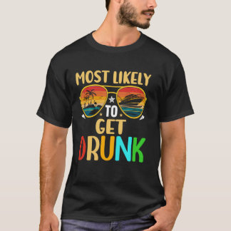 Summer Cruise Vacation Most Likely to Get Drunk T-Shirt