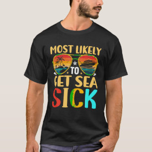 Summer Cruise Vacation Most Likely to Get Sea Sick T-Shirt