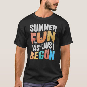 Summer fun has just begun T-Shirt