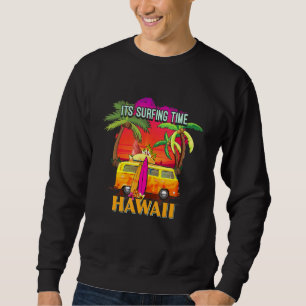 Summer Its Surfing Time Hawai Ii Sweatshirt
