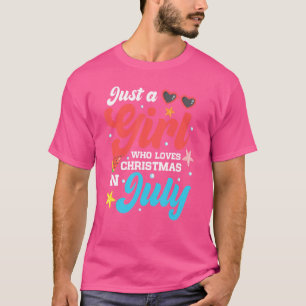 Summer Just A Girl Who Loves Christmas In July T-Shirt