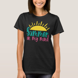 Summer On My Mind Hello Summer Summer Vacation Sun T-Shirt