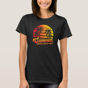 Summer Please Never End Beach Tropical Summer Trav T-Shirt