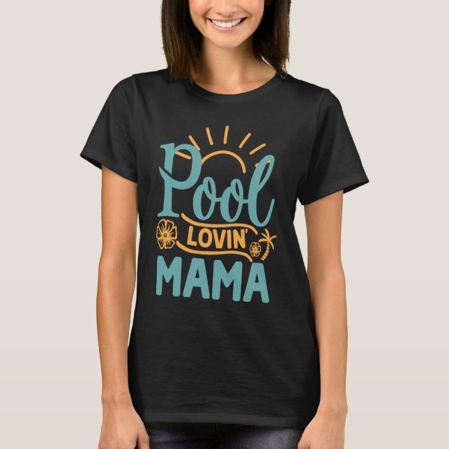 Summer Quote Pool Lovin' Mama Beach Life Tropical  T-Shirt (Front)