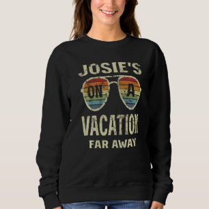 Summer Quotes Josie's On A Vacation Far Away Retro Sweatshirt