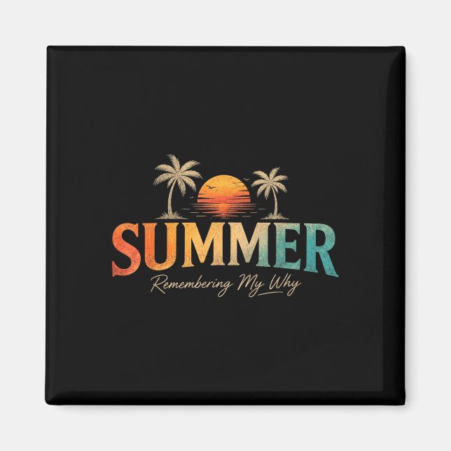 Summer remembering my why  magnet (Front)