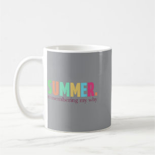 Summer Remembering My Why Motivational Quote Coffee Mug