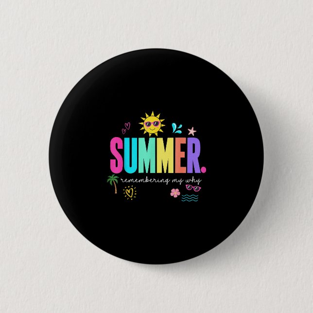 Summer remembering why funny inspirational 6 cm round badge (Front)