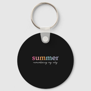 Summer remembering why funny inspirational quote key ring