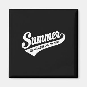 Summer remembering why funny inspirational quote magnet