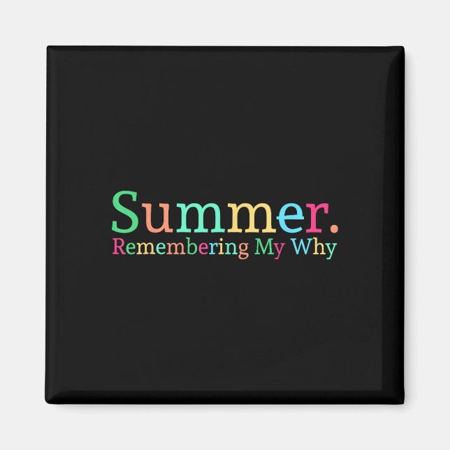 Summer remembering why funny inspirational teacher magnet (Front)