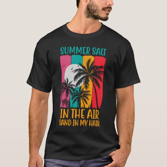 Summer Salt In The Air Sand In My Hair Summer Vaca T-Shirt (Front)
