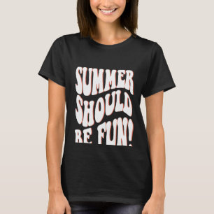 Summer Should Be Fun Summer Aesthetic Words On Bac T-Shirt