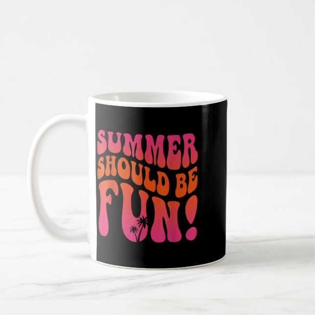 Summer Should Be Fun Summer Vacation Beach Trip Coffee Mug (Left)