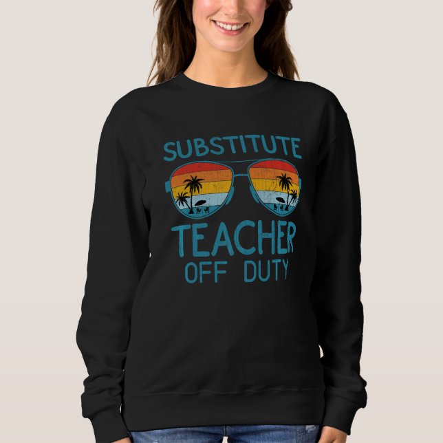 Summer Sunglasses Beach Sunset Substitute Teacher  Sweatshirt (Front)