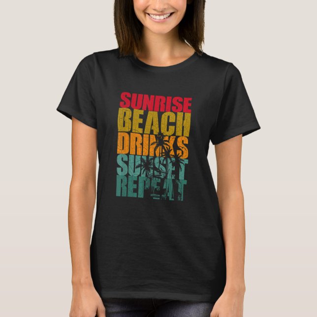 Summer Sunrise Beach Drinks Sunset Repeat Beach  1 T-Shirt (Front)