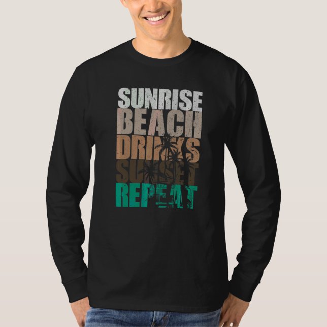 Summer Sunrise Beach Drinks Sunset Repeat Beach    T-Shirt (Front)