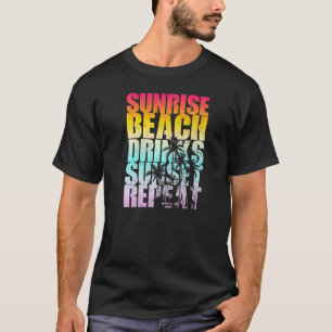 Summer Sunrise Beach Drinks Sunset Repeat Beach    T-Shirt