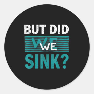 Summer Vacation Did We Sink Boat Ship Captain Sail Classic Round Sticker