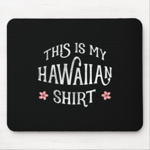 Summer Vacation Funny This Is My Hawaiian Shirt Fo Mouse Mat