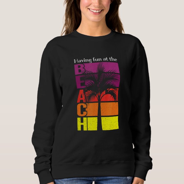 Summer Vacation Having Fun At The Beach Sweatshirt (Front)