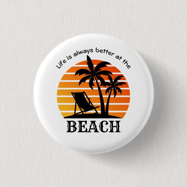 Summer Vacation Life is Always Better at the Beach 3 Cm Round Badge (Front)
