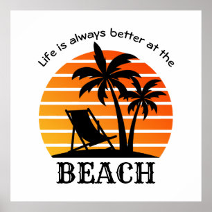 Summer Vacation Life is Always Better at the Beach Poster