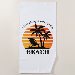 Summer Vacation Life is Always Better at the Beach Towel
