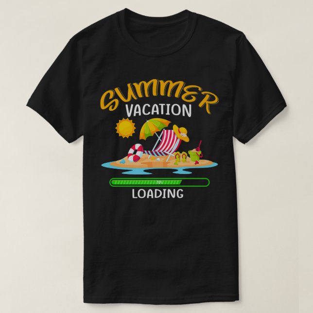 Summer Vacation Loading Last Day Of School Teacher T-Shirt (Design Front)