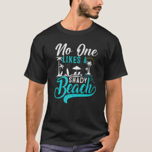 Summer Vacation Palm Tree No One Likes A Shady Bea T-Shirt