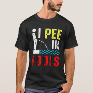 Summer Vacation Pool Swimming Joke I pee in Pools  T-Shirt