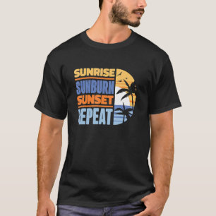 Summer Vacation Sunrise Sunburn Sunset Repeat 5 T-Shirt